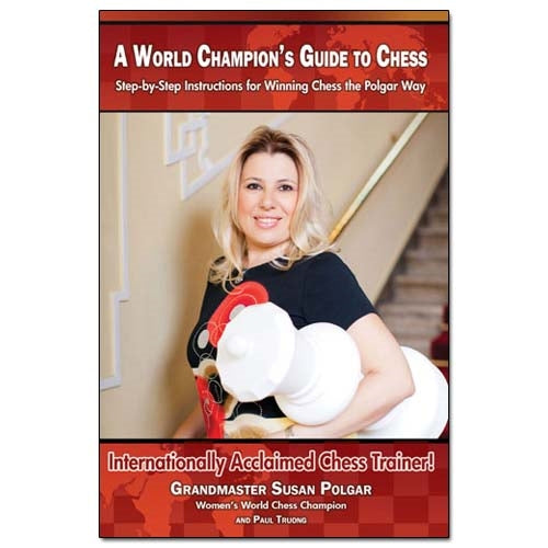 A World Champion's Guide to Chess - Susan Polgar and Paul Truong