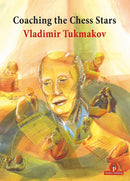 Coaching the Chess Stars - Vladimir Tukmakov
