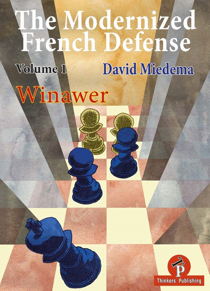 The Modernized French Defense Volume 1: Winawer - David Miedema