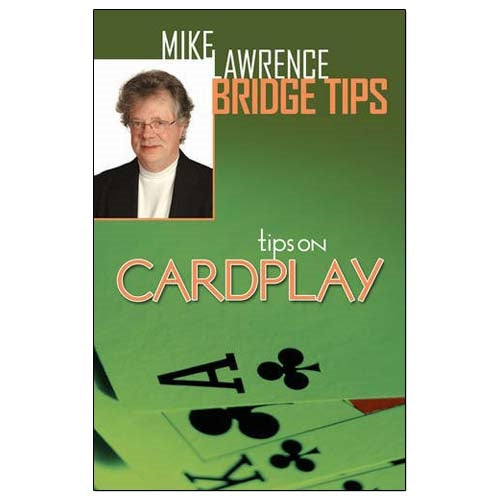 Mike Lawrence Bridge Tips: Tips on Cardplay