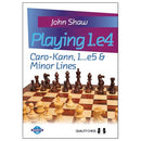 Playing 1.e4: Caro-Kann, 1...e5 & Minor Lines - John Shaw