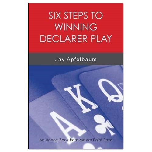 Six Steps to Winning Declarer Play - Jay Apfelbaum