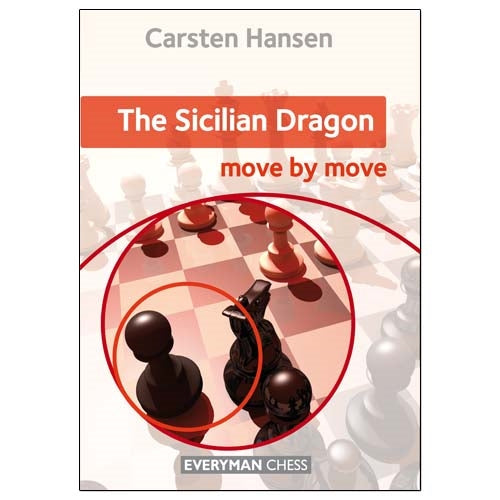 The Sicilian Dragon: Move by Move - Carsten Hansen