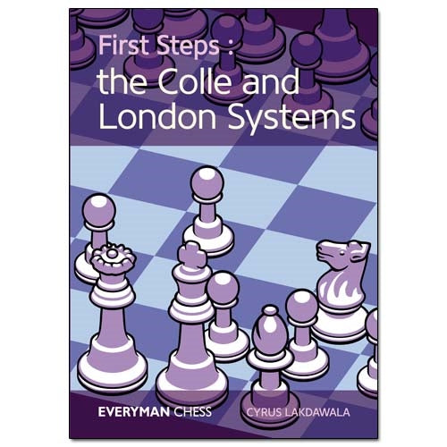 First Steps: The Colle and London Systems - Cyrus Lakdawala