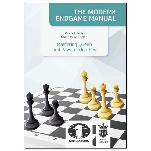 The Modern Endgame Manual: Mastering Queen and Pawn Endgames - Adrian Mikhalchishin & Csaba Balogh