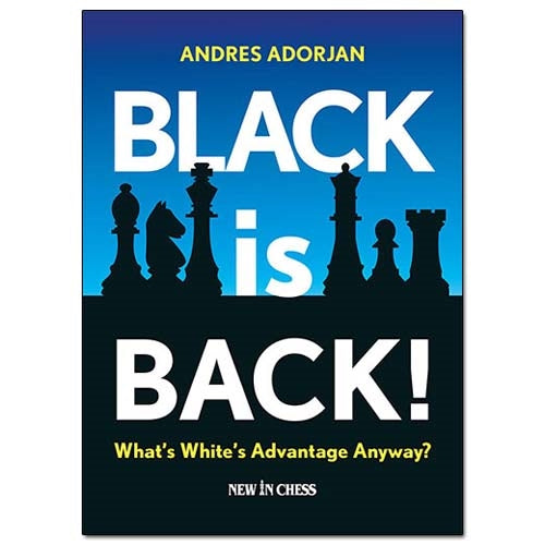 Black is Back! What's White's Advantage Anyway? - Andras Adorjan