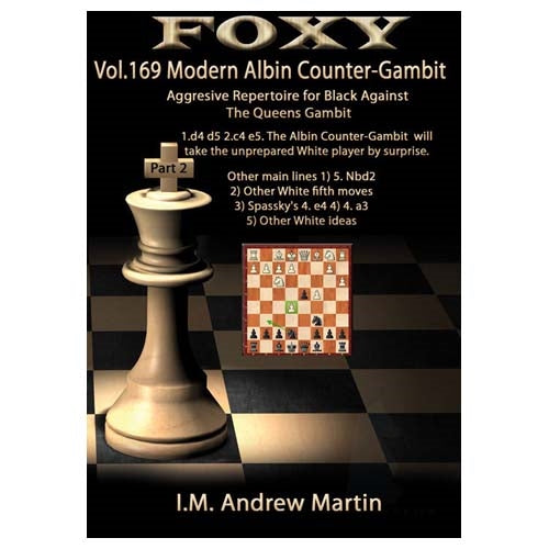 Foxy 169: Modern Albin Counter-Gambit: Aggressive Repertoire for Black Part 2 - Andrew Martin