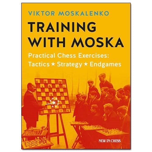 Training with Moska: Practical Chess Exercises - Viktor Moskalenko