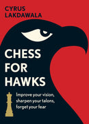 Chess for Hawks - Cyrus Lakdawala