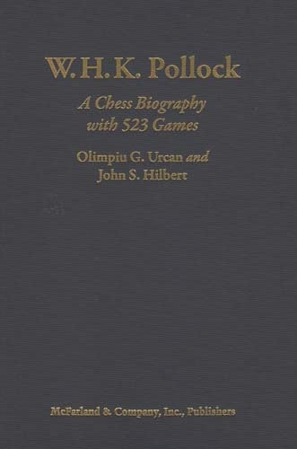 W.H.K. Pollock: A Chess Biography with 523 Games - Urcan & Hilbert