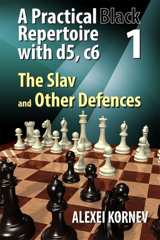 A Practical Black Repertoire with d5, c6 Volume 1: The Slav and Other Defences - Alexei Kornev