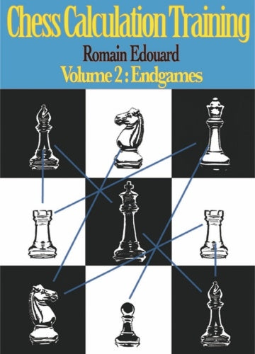Chess Calculation Training Volume 2: Endgames - Romain Edouard
