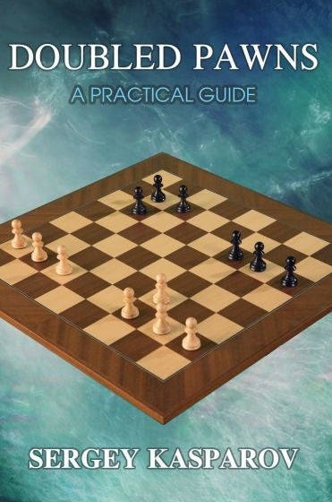 Doubled Pawns: A Practical Guide - Sergey Kasparov