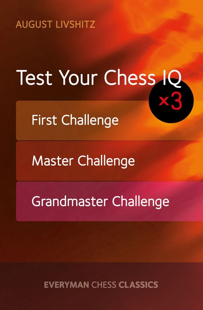 Test Your Chess IQ: First, Master & Grandmaster Challenge - Livshitz