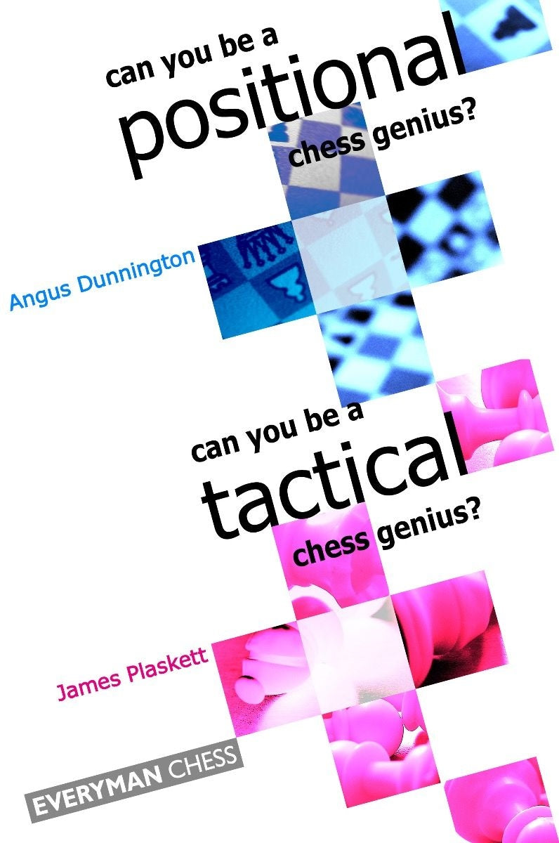 Can You Be a Positional and Tactical Chess Genius? - James Plaskett and Angus Dunnington