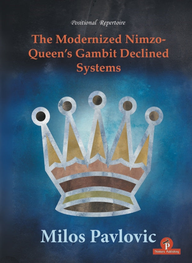 The Modernized Nimzo-Queen's Gambit Declined Systems - Milos Pavlovic