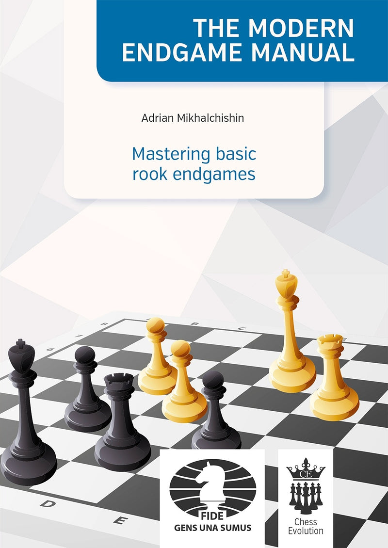 The Modern Endgame Manual: Mastering Basic Rook Endgames - Adrian Mikhalchisin