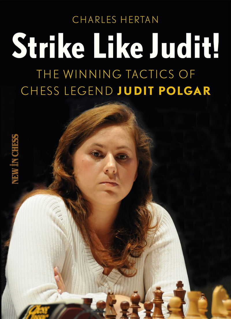 Strike like Judit!: The Winning Tactics of Chess Legend Judit Polgar - Charles Hertan