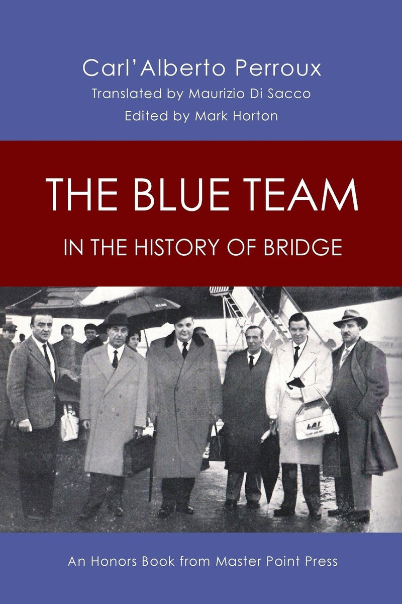 The Blue Team in the History of Bridge - Carl’Alberto Perroux