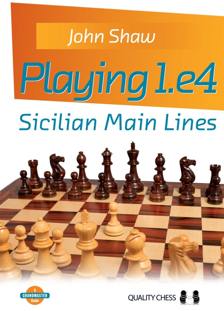 Playing 1.e4: Sicilian Main Lines - John Shaw