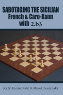 Sabotaging the Sicilian, French and Caro-Kann with 2.b3 - Konikowski & Soszynski