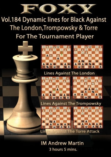 Foxy 184: Dynamic Lines For Black Against The London, Trompowsky & Torre For the Tournament Player - Andrew Martin (DVD)
