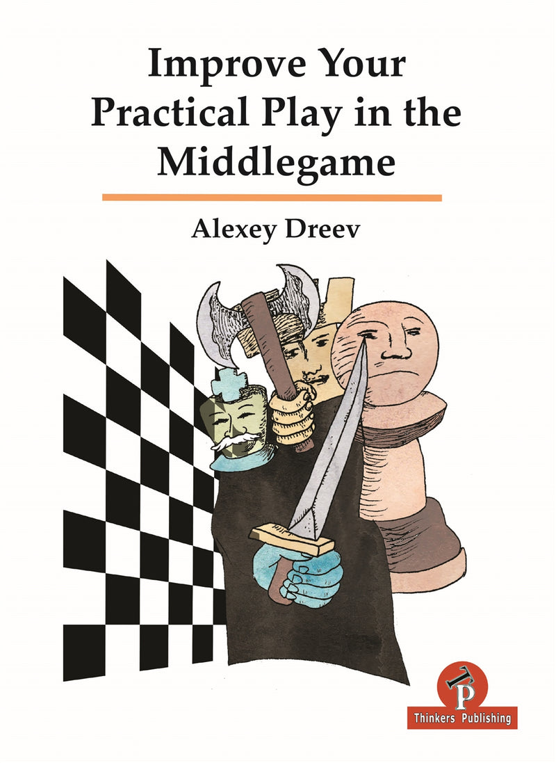 Improve Your Practical Play in the Middlegame - Alexey Dreev