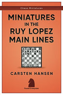 Chess Miniatures in the Ruy Lopez Main Lines - Carsten Hansen