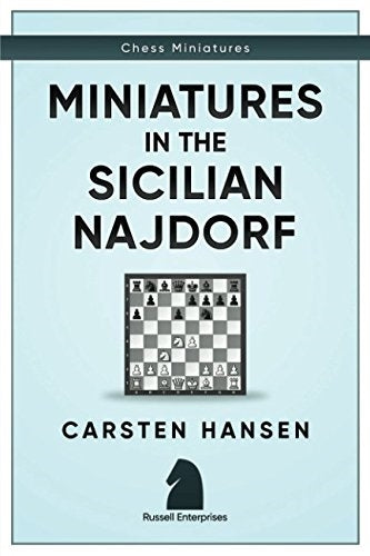 Chess Miniatures in the Sicilian Najdorf - Carsten Hansen