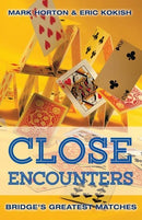 Close Encounters Book 1: Bridge's Greatest Matches 1964 to 2001 - Horton & Kokish