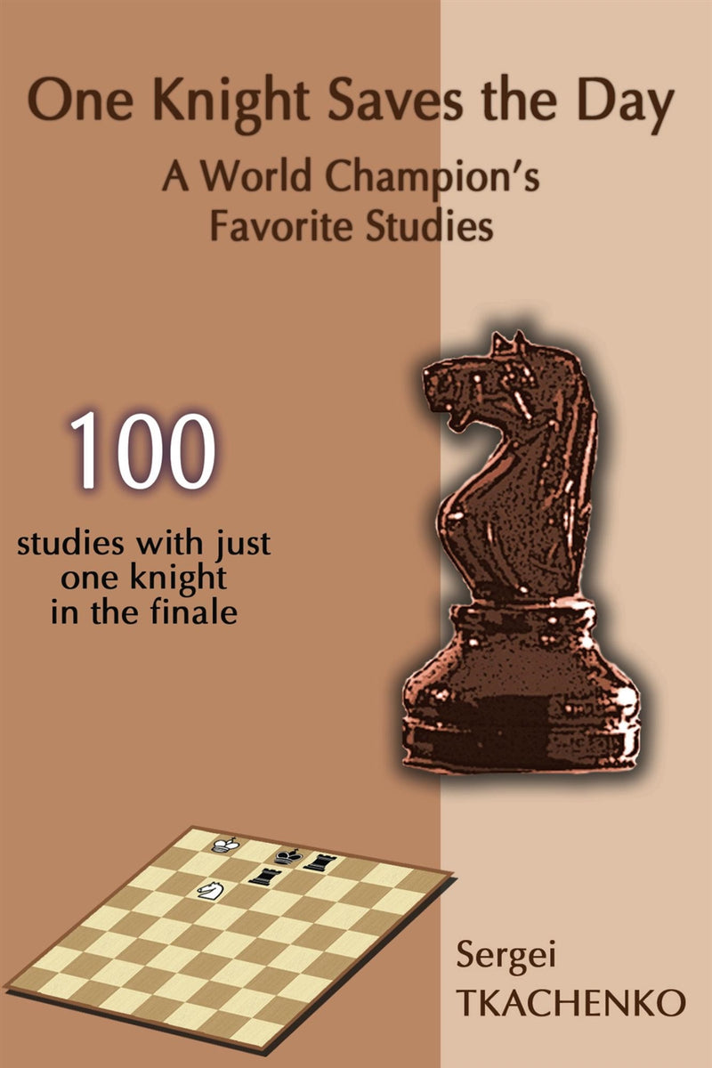 One Knight Saves the Day: 100 studies with just one knight in the finale - Sergei Tkachenko