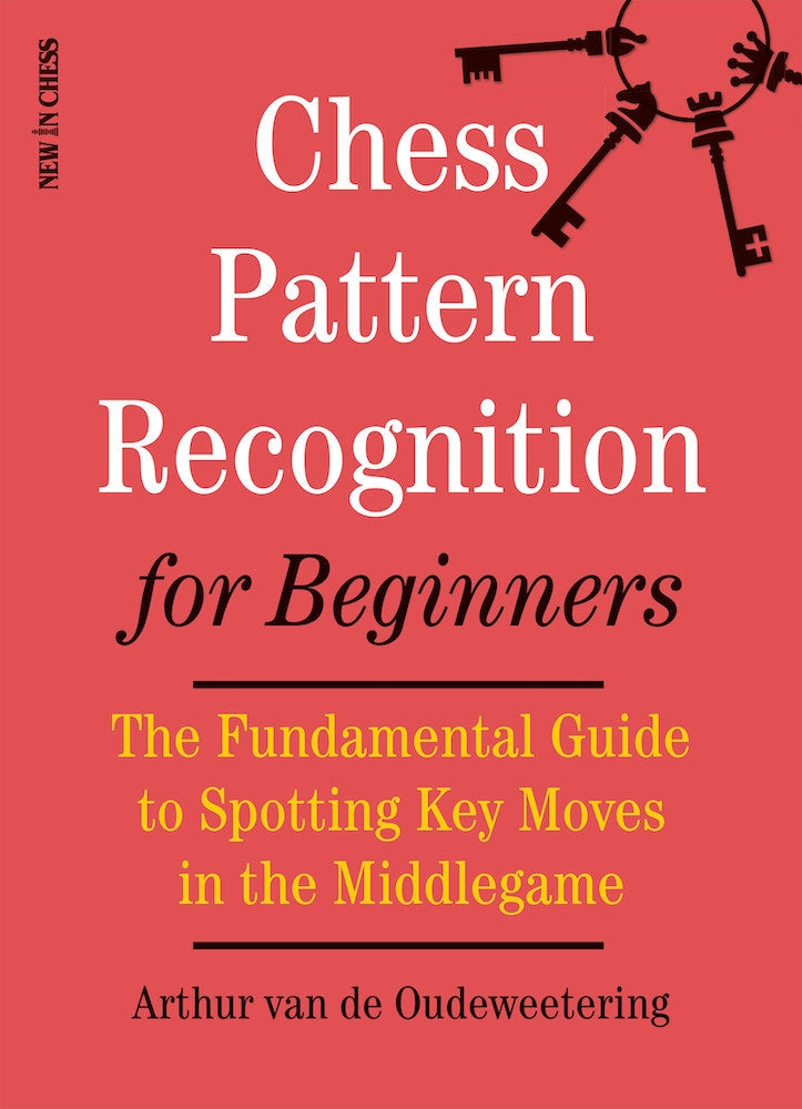 Chess Pattern Recognition for Beginners - Arthur van de Oudeweetering