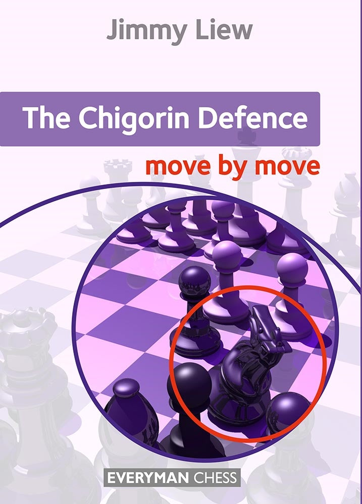 The Chigorin Defence: Move by Move - Jimmy Liew