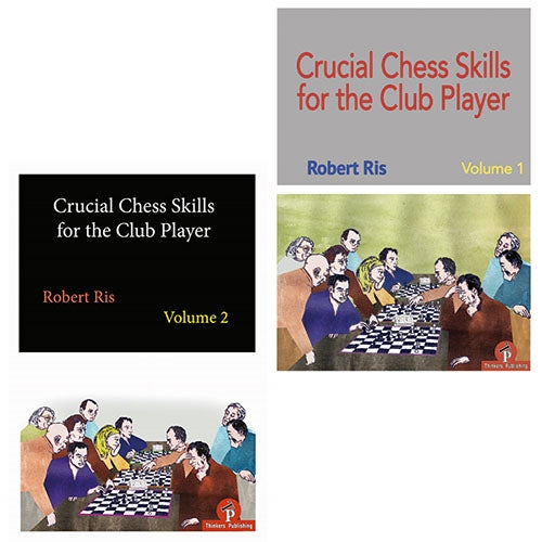 Crucial Chess Skills for the Club Player Volume 1 and 2 - Robert Ris (2 books)
