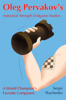 Oleg Pervakov's Industrial Strength Endgame Studies - Sergei Tkachenko