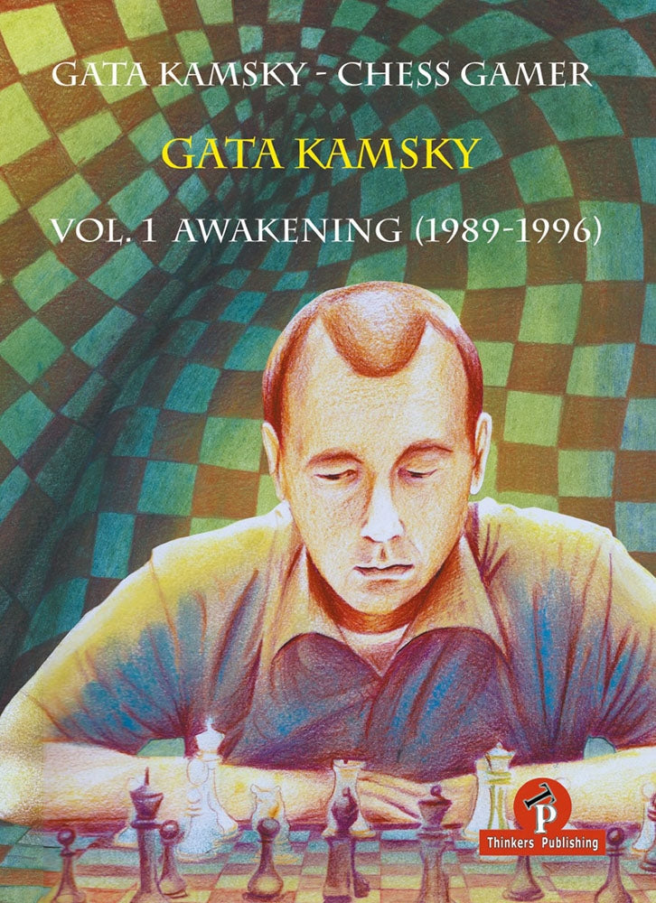 The Chess Gamer Volume 1: The Awakening 1989-1996 - Gata Kamsky