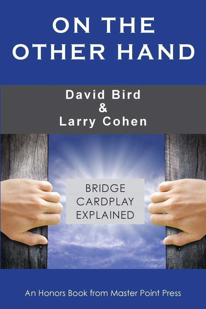 On the Other Hand: Bridge Cardplay Explained - David Bird & Larry Cohen