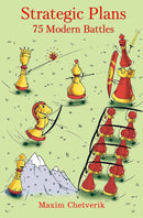 Strategic Plans: 75 Modern Battles - Maxim Chetverik