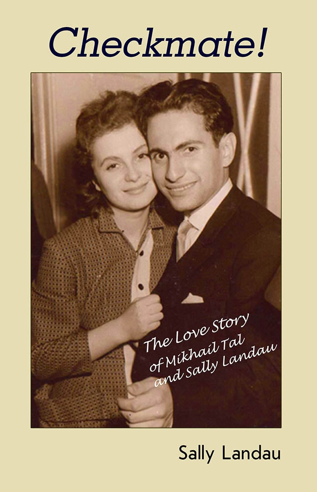 Checkmate! The Love Story of Mikhail Tal and Sally Landau by Sally Landau