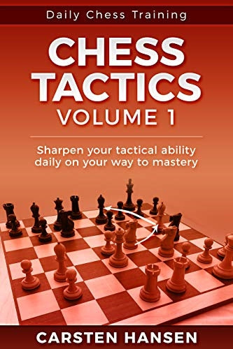 Daily Chess Training: Chess Tactics Volume 1 - Carsten Hansen