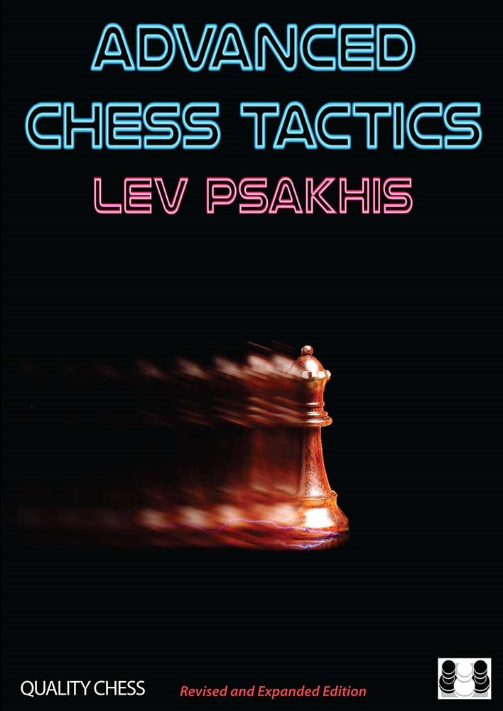 Advanced Chess Tactics - Lev Psakhis (2nd edition)