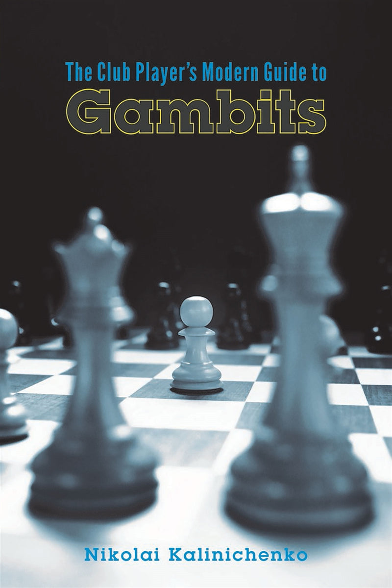 The Club Player's Modern Guide to Gambits - Nikolai Kalinichenko