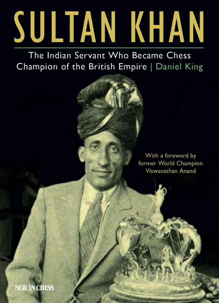 Sultan Khan: Chess Champion of the British Empire - Daniel King