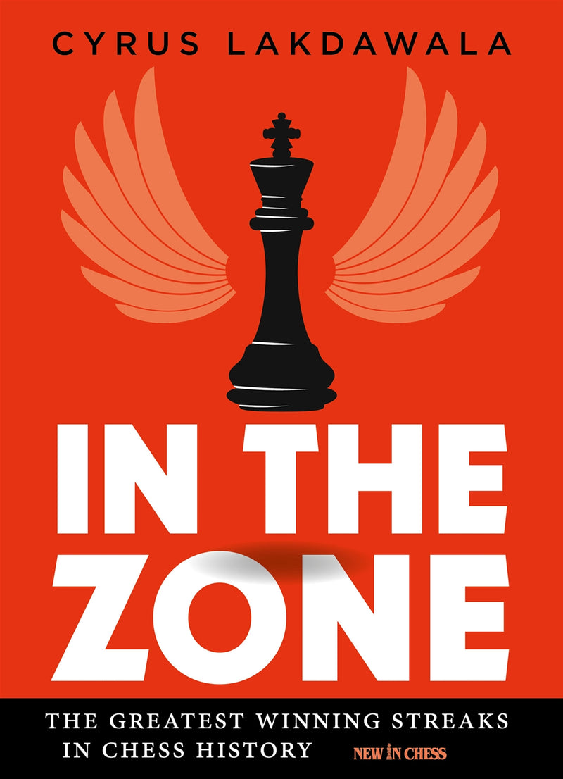 In the Zone: The Greatest Winning Streaks in Chess History - Cyrus Lakdawala