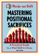 Mastering Positional Sacrifices - Merijn van Delft