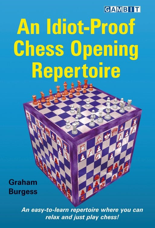 An Idiot-Proof Chess Opening Repertoire - Graham Burgess