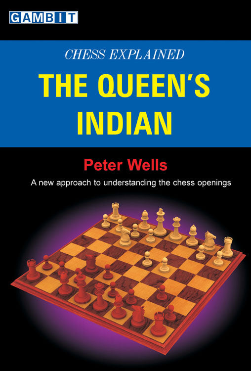 Chess Explained: The Queen's Indian - Peter Wells