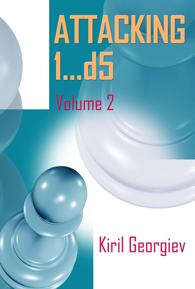 Attacking 1...d5 Volume 2 - Kiril Georgiev
