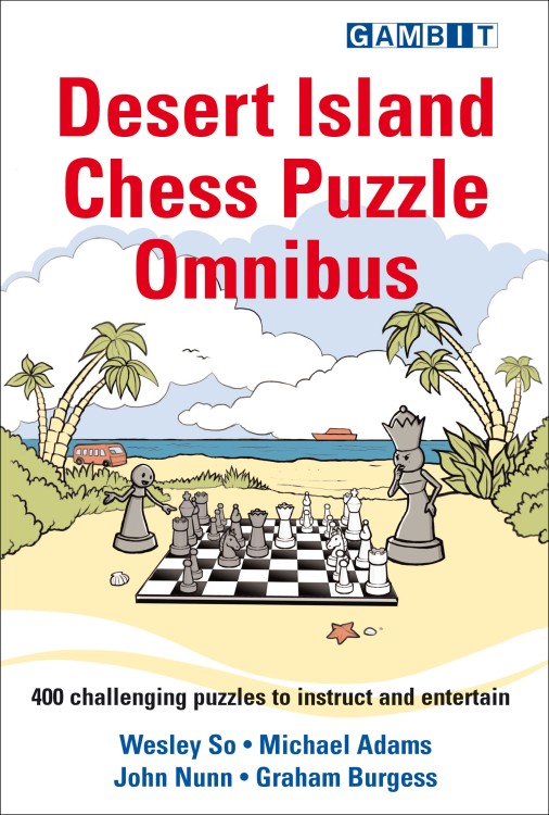 Desert Island Chess Puzzle Omnibus - So, Adams, Nunn & Burgess