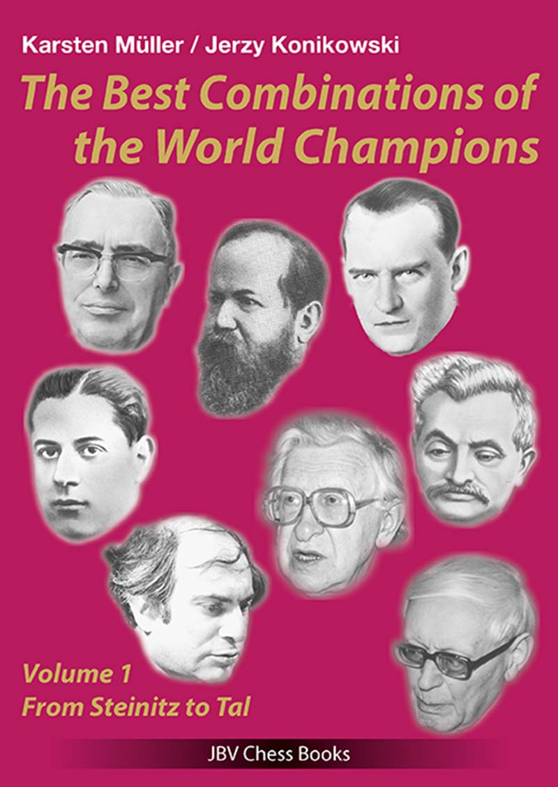 The Best Combinations of the World Champions Vol 1: from Steinitz to Tal - Muller & Konikowski